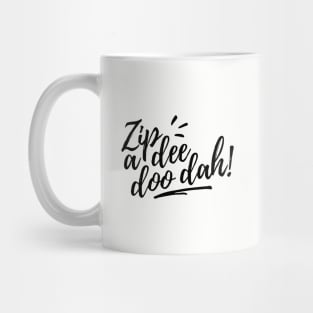 Zip A Dee Doo Dah! Mug